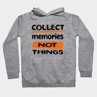 Collect Memories, Not Things - DARK Hoodie